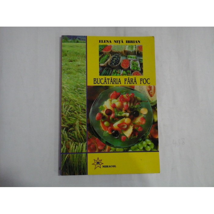      BUCATARIA  FARA  FOC  238 de retete de hrana vie  -  Elena  Nita-Ibrian 